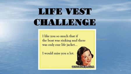 Life Vest Challenge.