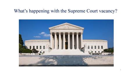 What’s happening with the Supreme Court vacancy?