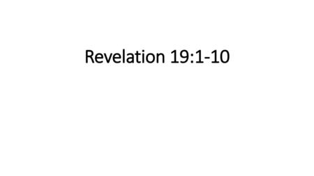 Revelation 19:1-10.