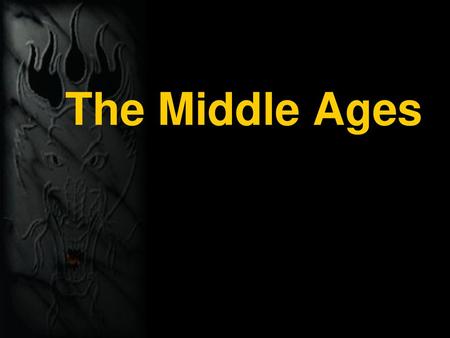 The Middle Ages.