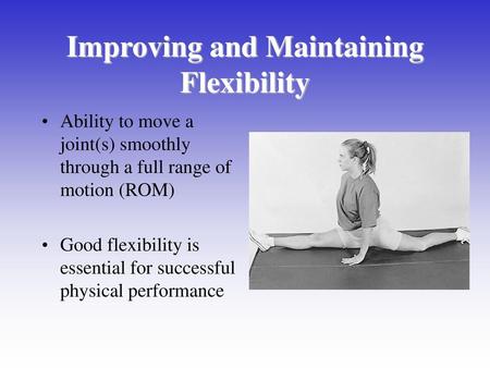 Improving and Maintaining Flexibility