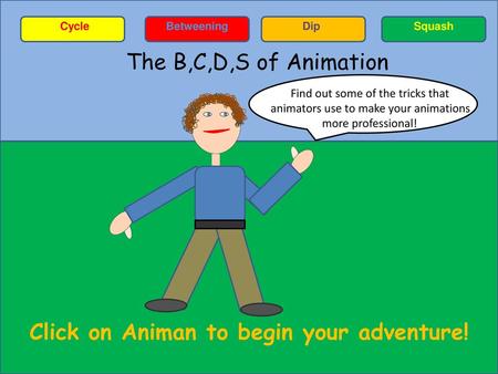 Click on Animan to begin your adventure!