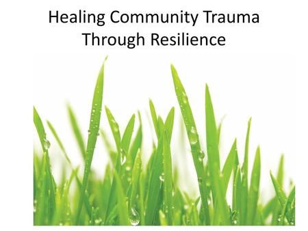 Healing Community Trauma Through Resilience