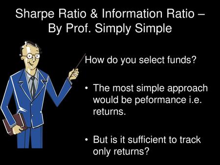 Sharpe Ratio & Information Ratio – By Prof. Simply Simple