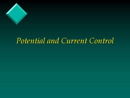 Potential and Current Control