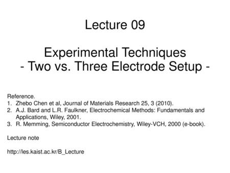 Lecture 09 Experimental Techniques - Two vs. Three Electrode Setup -