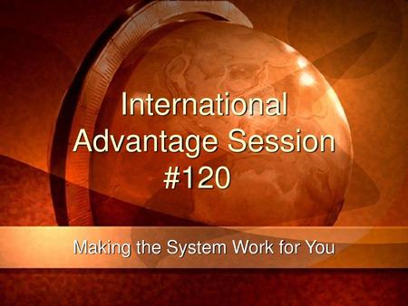 International Advantage Session #120