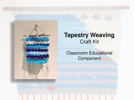 Tapestry Weaving Craft Kit Classroom Educational Component