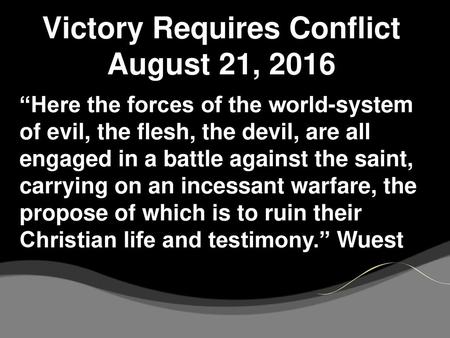 Victory Requires Conflict August 21, 2016