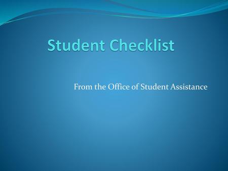 From the Office of Student Assistance