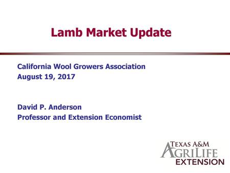 Lamb Market Update California Wool Growers Association August 19, 2017