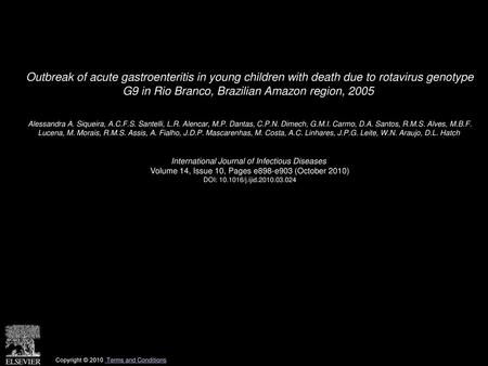 Outbreak of acute gastroenteritis in young children with death due to rotavirus genotype G9 in Rio Branco, Brazilian Amazon region, 2005  Alessandra A.