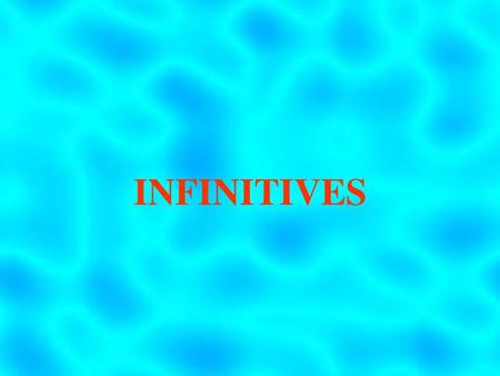 INFINITIVES.