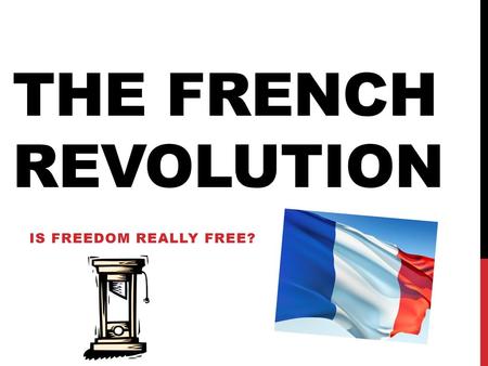 The French Revolution Is Freedom Really Free?.