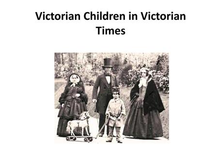 Victorian Children in Victorian Times