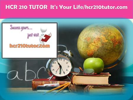 HCR 210 TUTOR It's Your Life/hcr210tutor.com