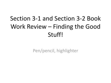 Section 3-1 and Section 3-2 Book Work Review – Finding the Good Stuff!