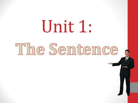 Unit 1: The Sentence.