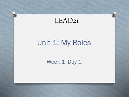 LEAD21 Unit 1: My Roles Week 1 Day 1.