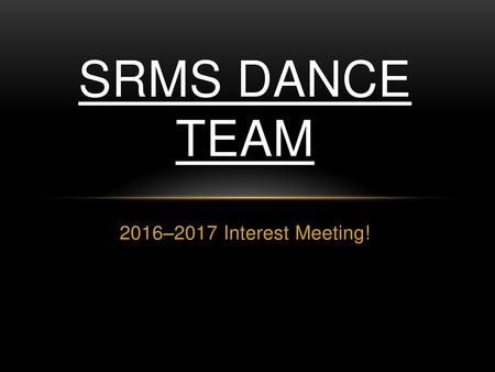 SRMS DANCE TEAM 2016–2017 Interest Meeting!.