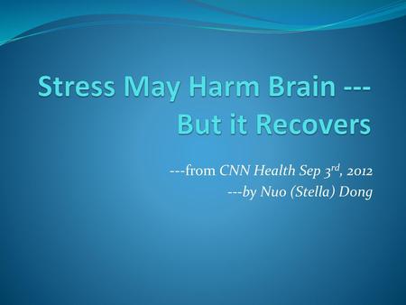 Stress May Harm Brain --- But it Recovers