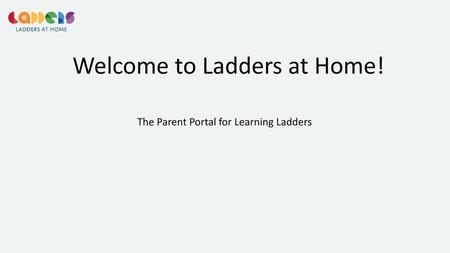 Welcome to Ladders at Home!