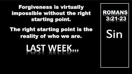 Forgiveness is virtually impossible without the right starting point.