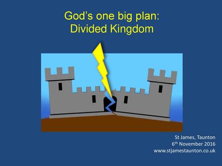 God’s one big plan: Divided Kingdom