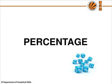 PERCENTAGE © Department of Analytical Skills.