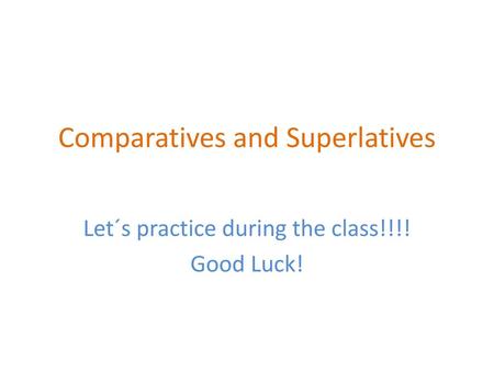 Comparatives and Superlatives