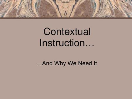 Contextual Instruction…