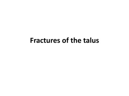 Fractures of the talus.