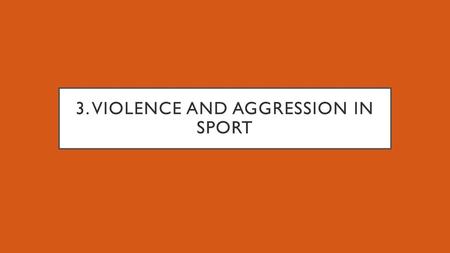 3. Violence and aggression in sport