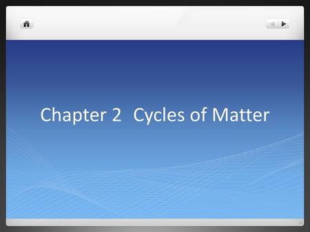 Chapter 2 Cycles of Matter