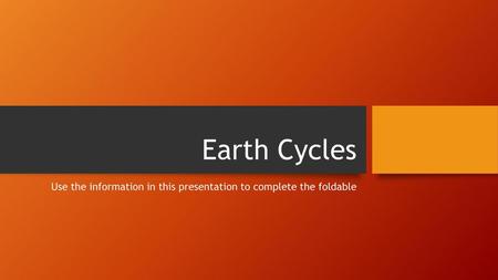 Use the information in this presentation to complete the foldable