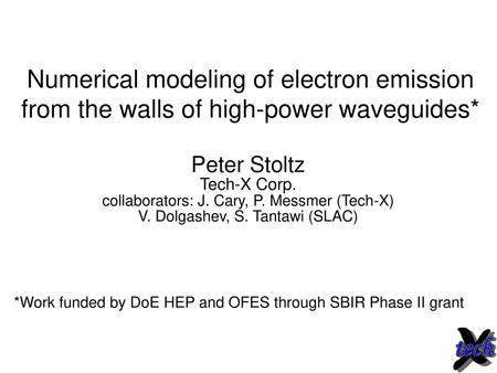 Peter Stoltz Tech-X Corp. collaborators: J. Cary, P. Messmer (Tech-X)