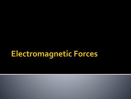 Electromagnetic Forces