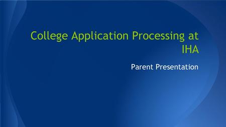 College Application Processing at IHA