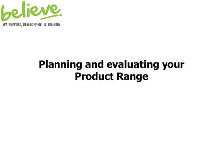 Planning and evaluating your Product Range