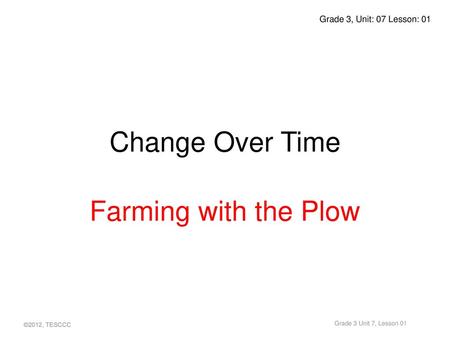 Change Over Time Farming with the Plow Grade 3, Unit: 07 Lesson: 01