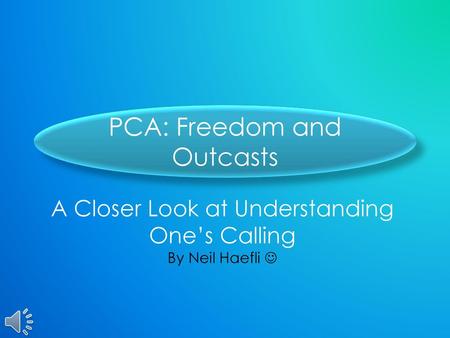 PCA: Freedom and Outcasts