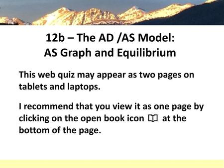 12b – The AD /AS Model: AS Graph and Equilibrium