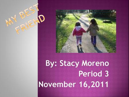 By: Stacy Moreno Period 3 November 16,2011