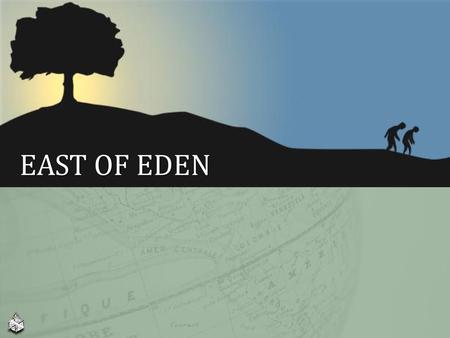 East of Eden.