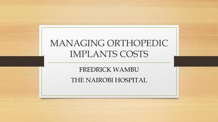 MANAGING ORTHOPEDIC IMPLANTS COSTS