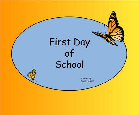 First Day of School A Poem By: Maria Fleming.