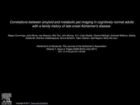 Correlations between amyloid and metabolic pet imaging in cognitively normal adults with a family history of late-onset Alzheimer's disease  Megan Cummings,