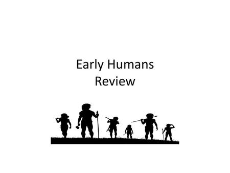 Early Humans Review.