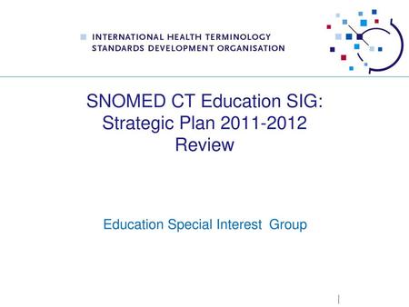 SNOMED CT Education SIG: Strategic Plan Review