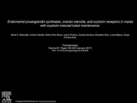 Endometrial prostaglandin synthases, ovarian steroids, and oxytocin receptors in mares with oxytocin-induced luteal maintenance  Maria R. Rebordão, António.